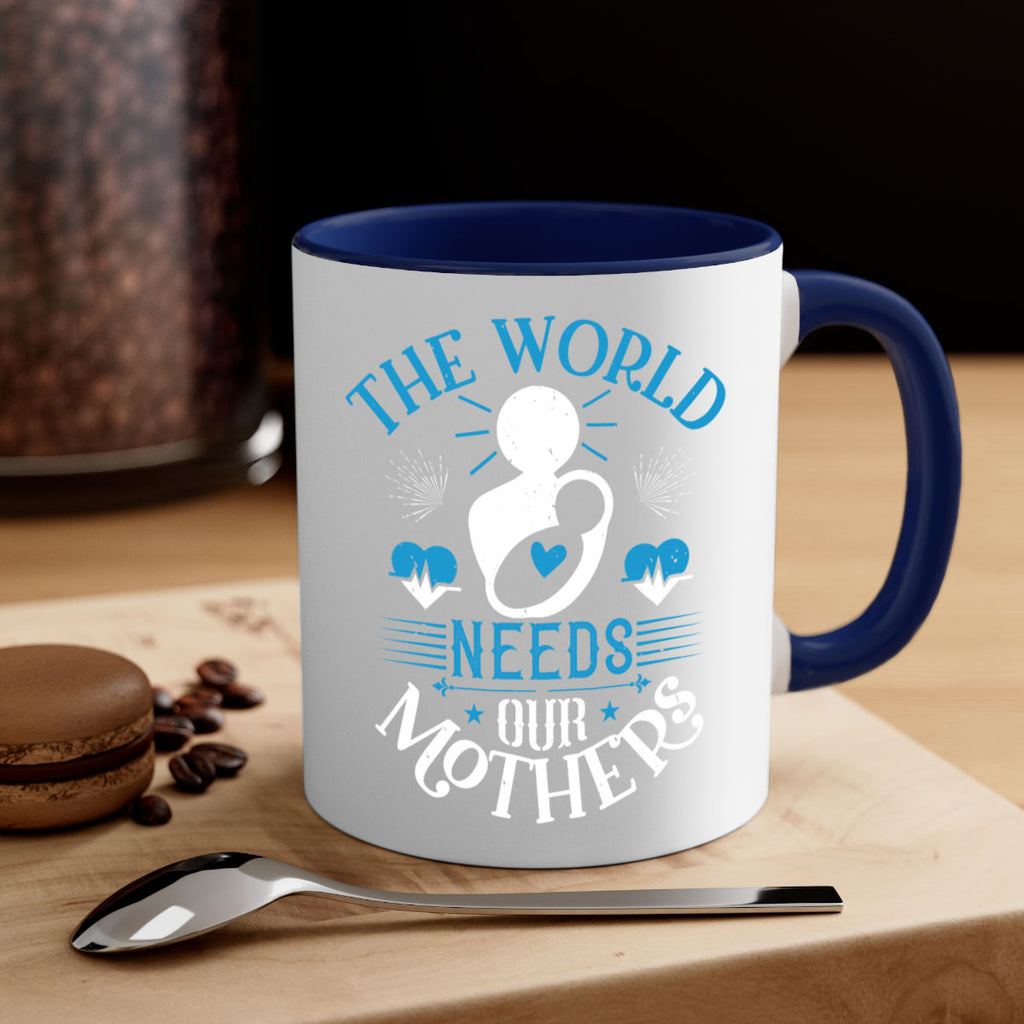the world needs our mothers 29#- mothers day-Mug / Coffee Cup