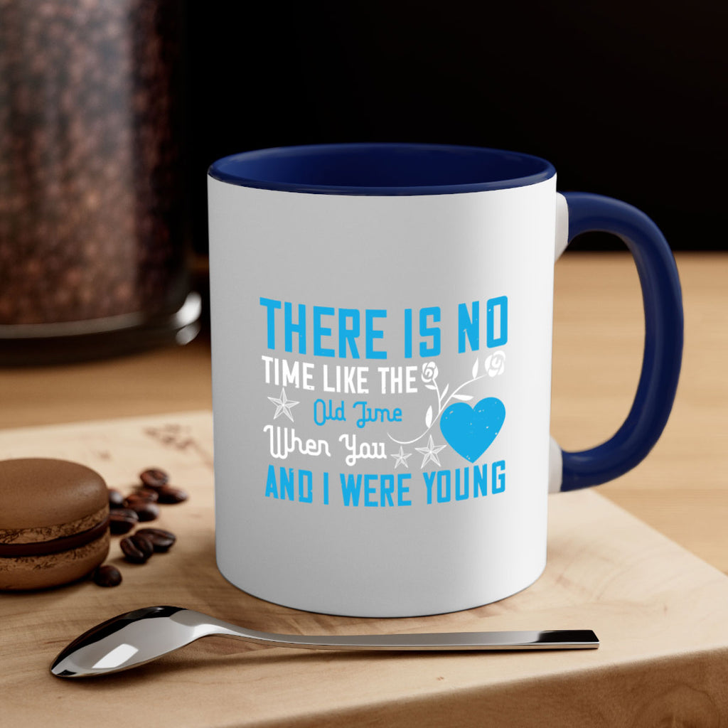 there is no time like the old time when you and i were young 7#- sister-Mug / Coffee Cup