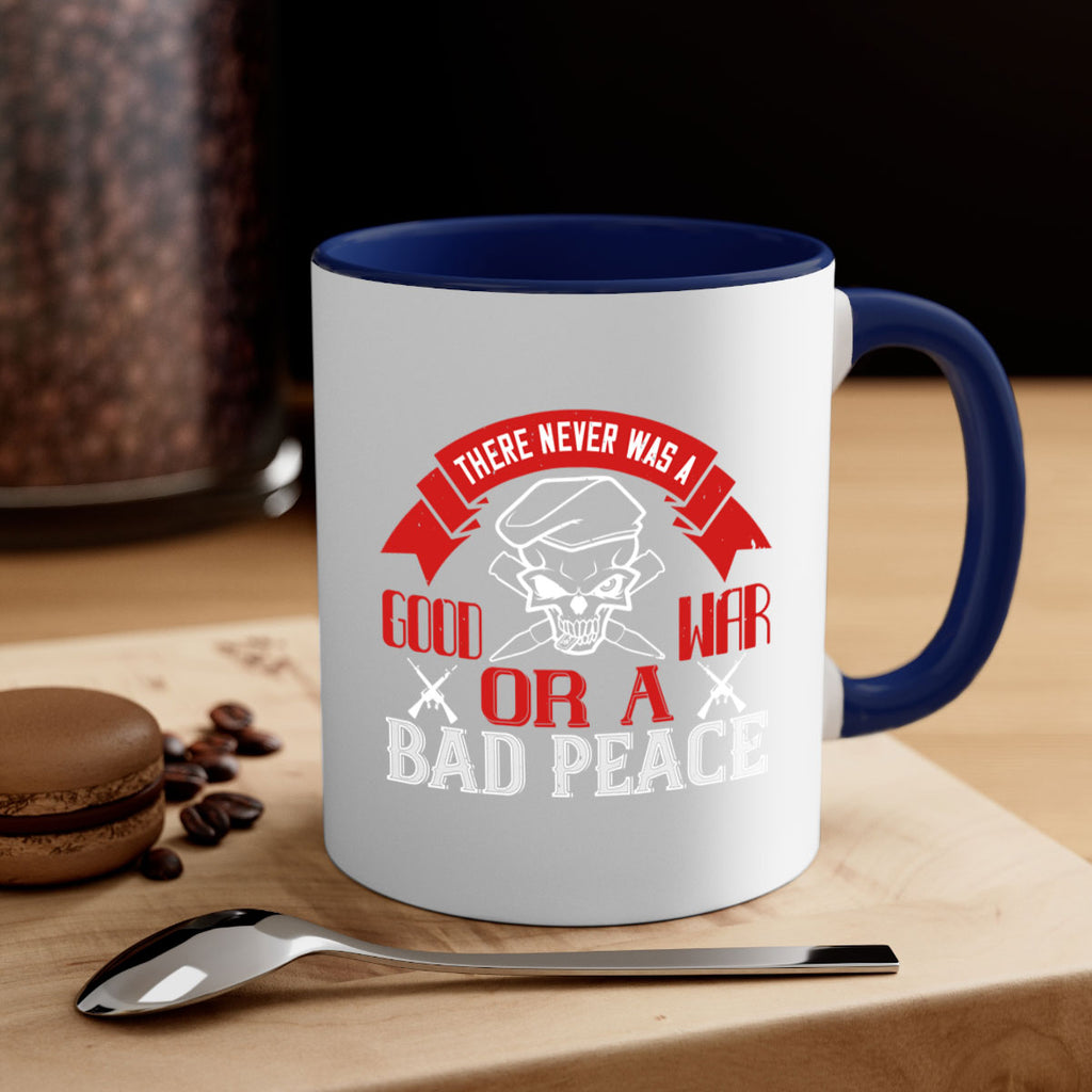 there never was a good war or a bad peace 86#- veterns day-Mug / Coffee Cup