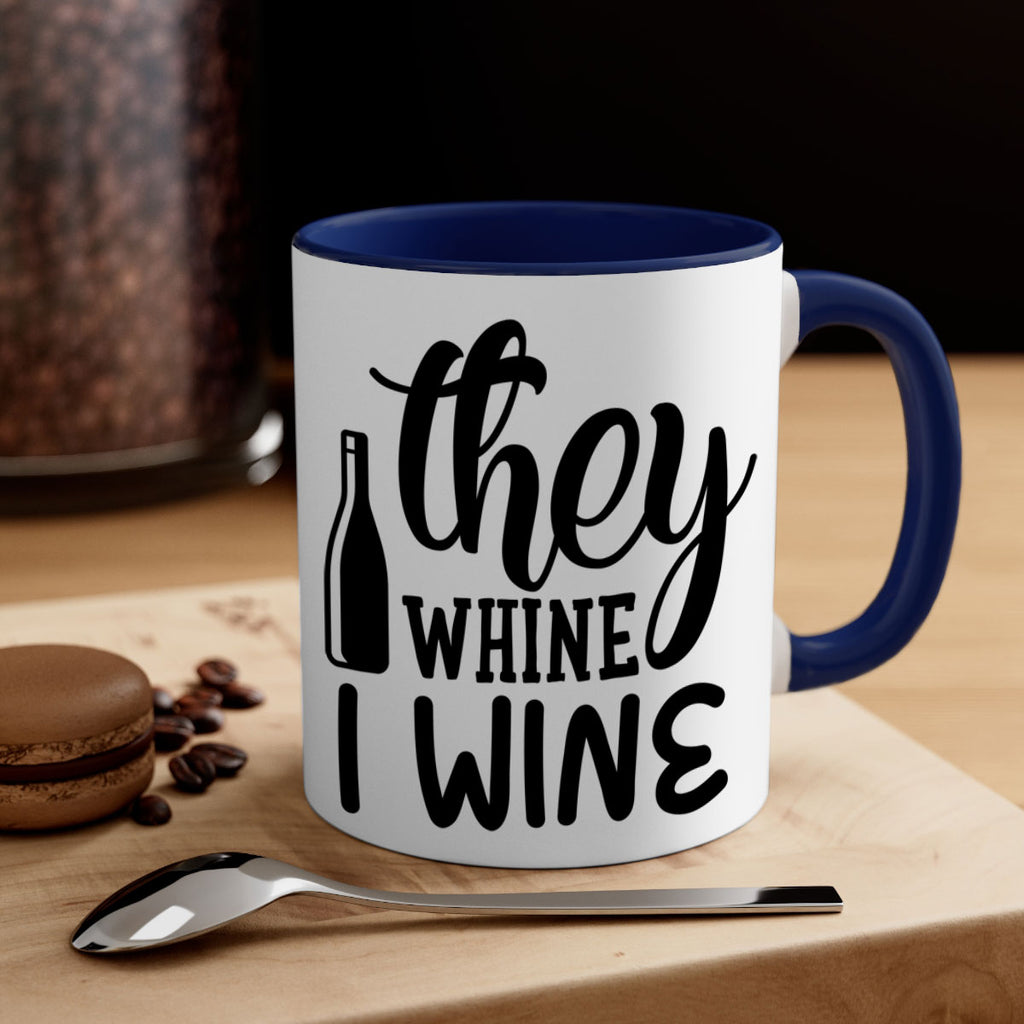 they whine i wine 154#- wine-Mug / Coffee Cup