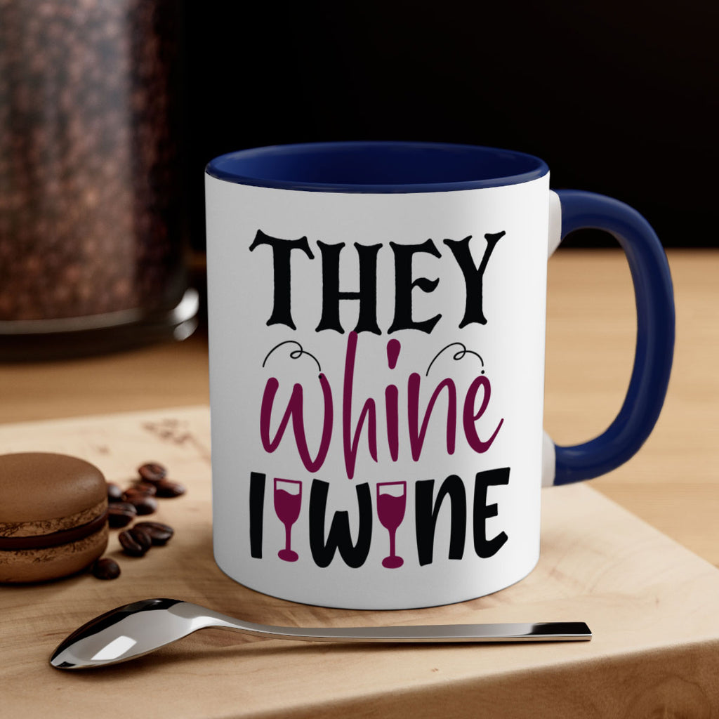 they whine i wine 156#- wine-Mug / Coffee Cup