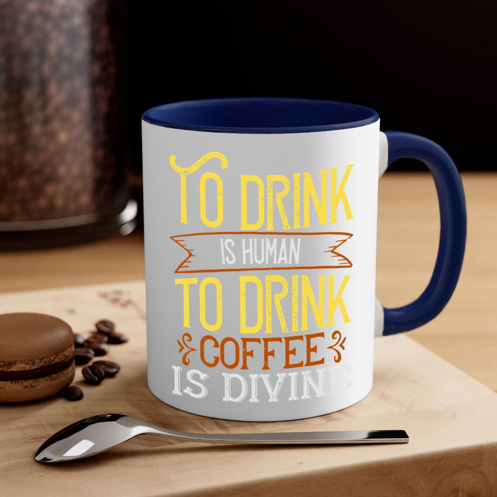 to drink is human to drink coffee is divine 231#- coffee-Mug / Coffee Cup