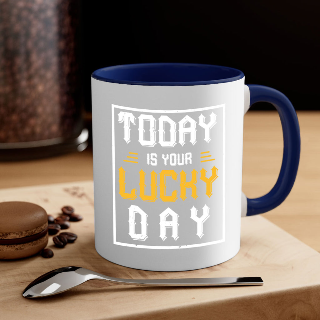 today is your lucky day 5#- beer-Mug / Coffee Cup