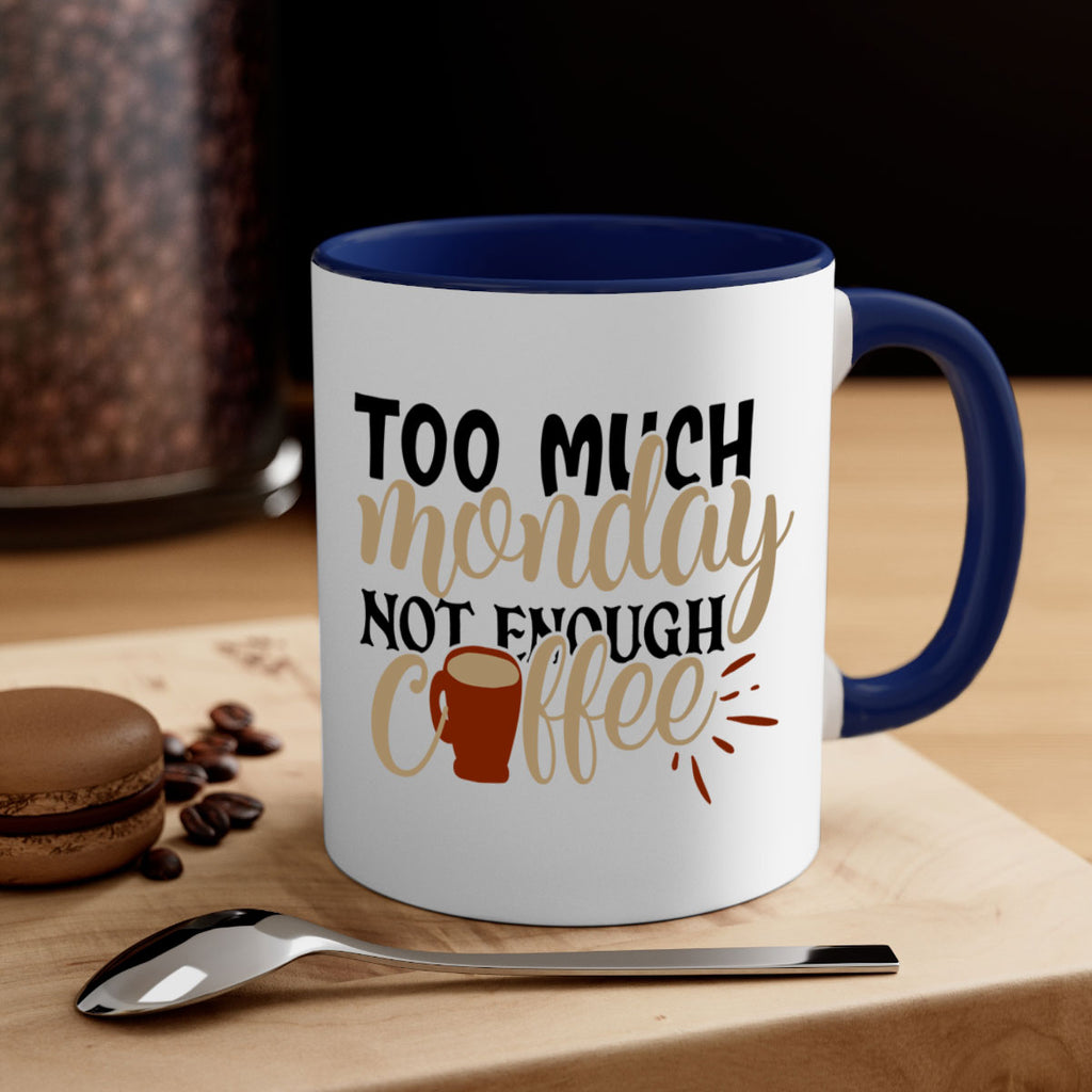 too much monday not enough coffee 199#- coffee-Mug / Coffee Cup