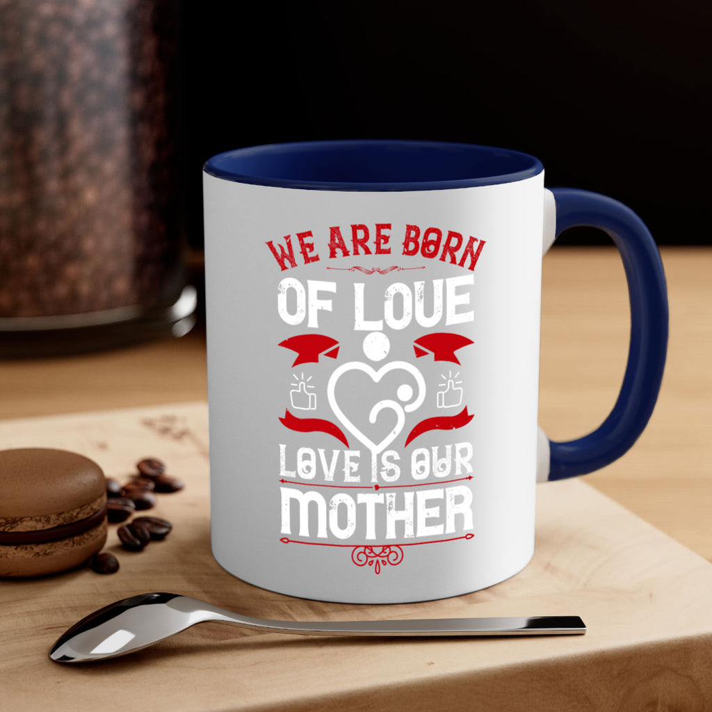 we are born of love 17#- mothers day-Mug / Coffee Cup