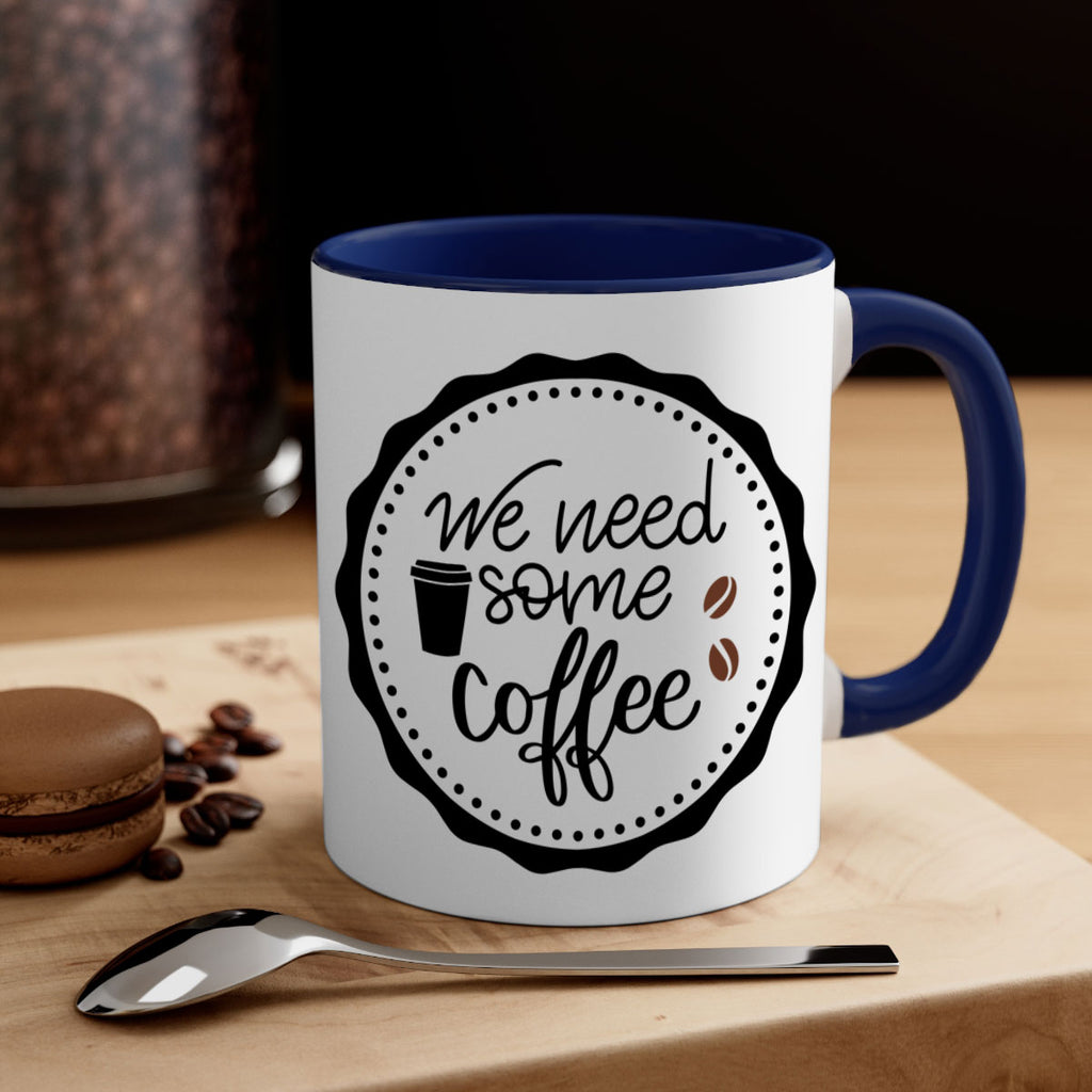 we need some coffee 7#- coffee-Mug / Coffee Cup