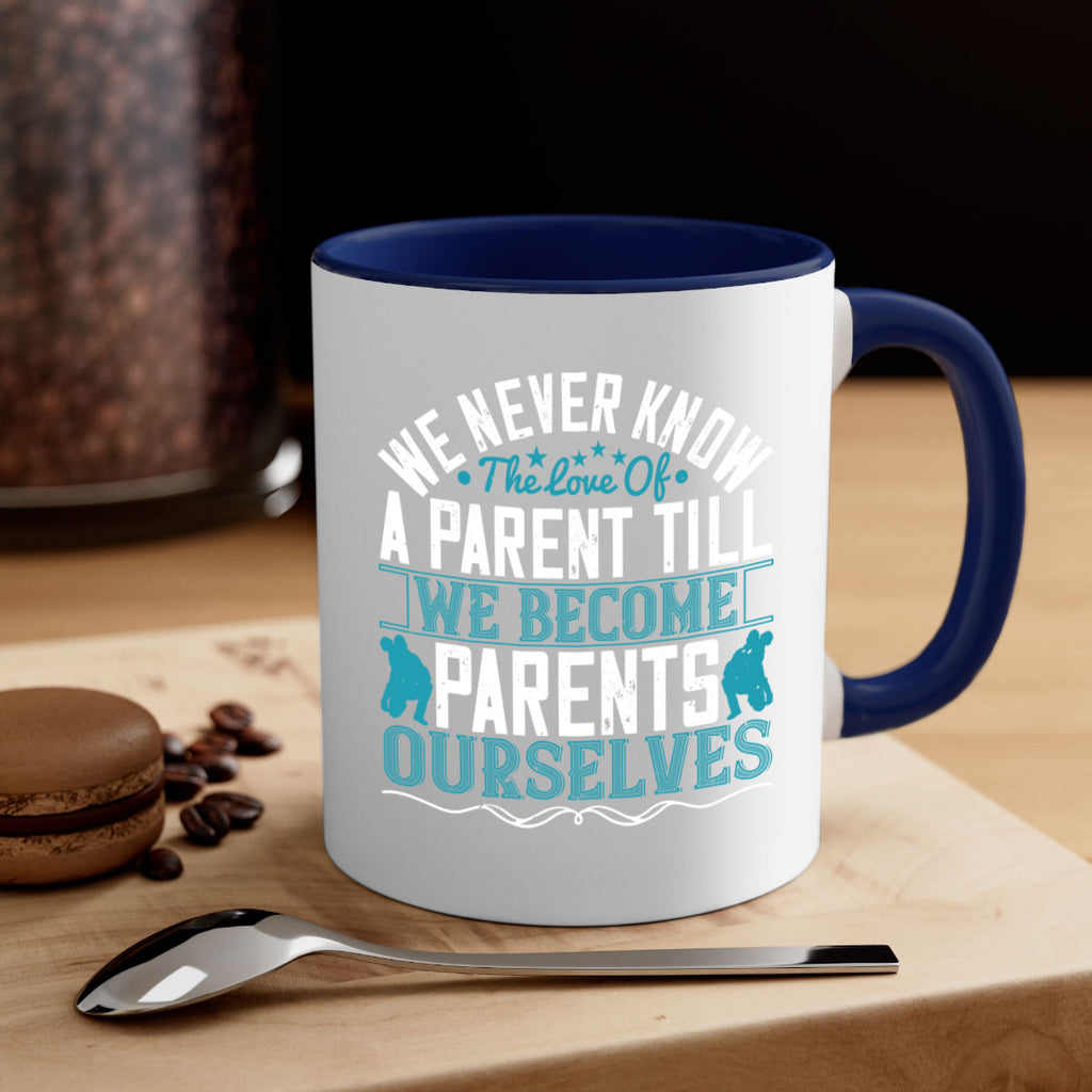 we never know the love of a parent till we become parents ourselves 10#- parents day-Mug / Coffee Cup