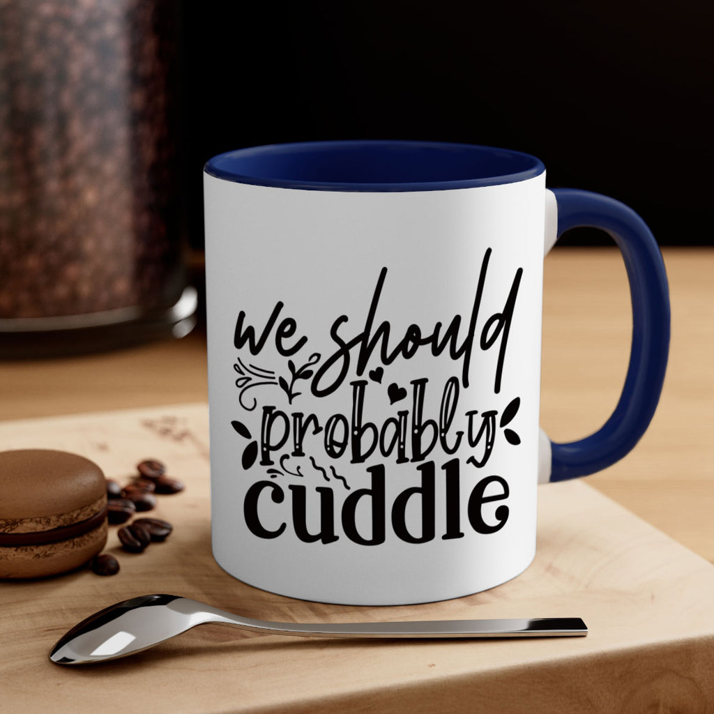 we should probably cuddle 93#- home-Mug / Coffee Cup