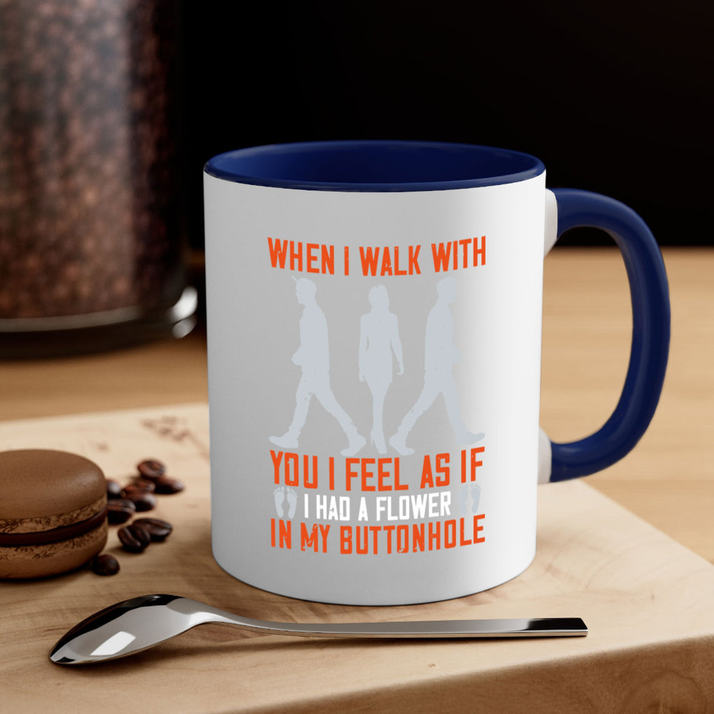 when i walk with you i feel as if i had a flower in my buttonhole 11#- walking-Mug / Coffee Cup