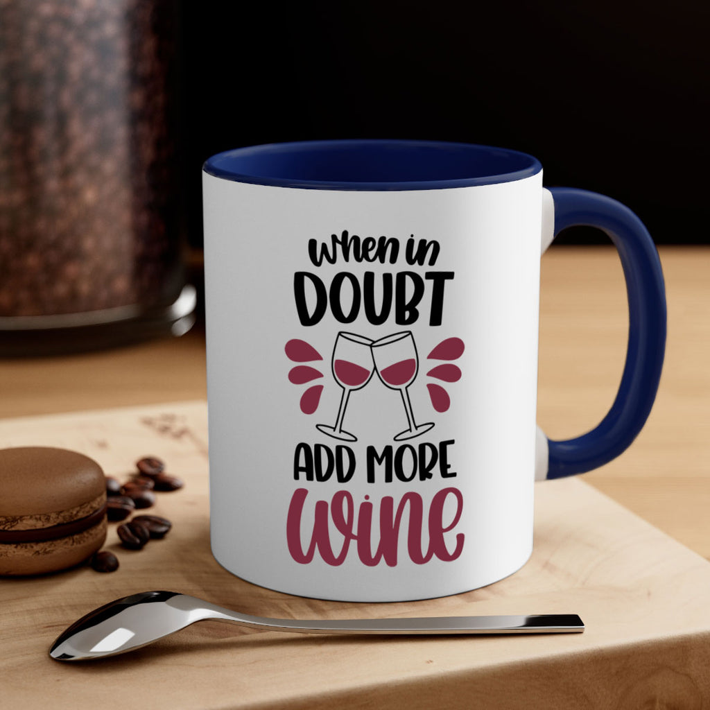 when in doubt add more wine 24#- wine-Mug / Coffee Cup