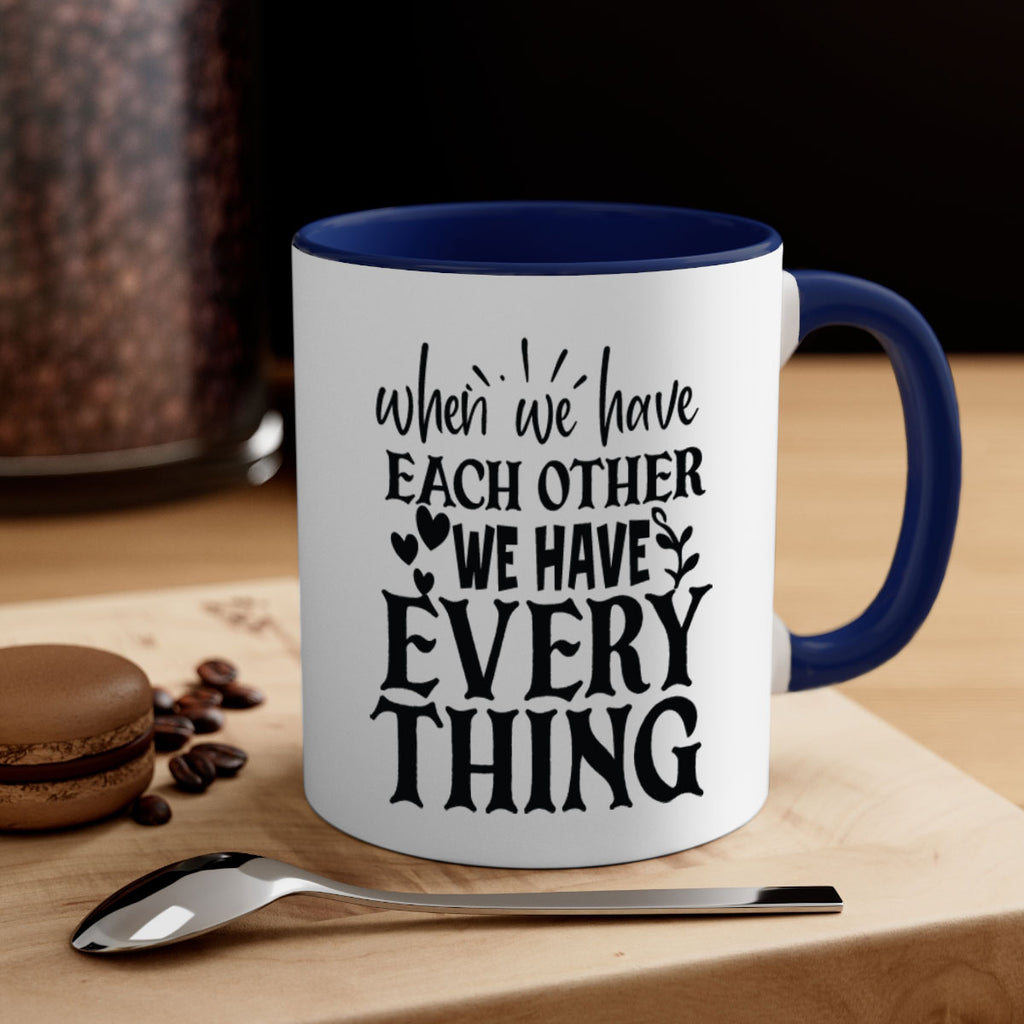 when we have each other we have everything 10#- Family-Mug / Coffee Cup