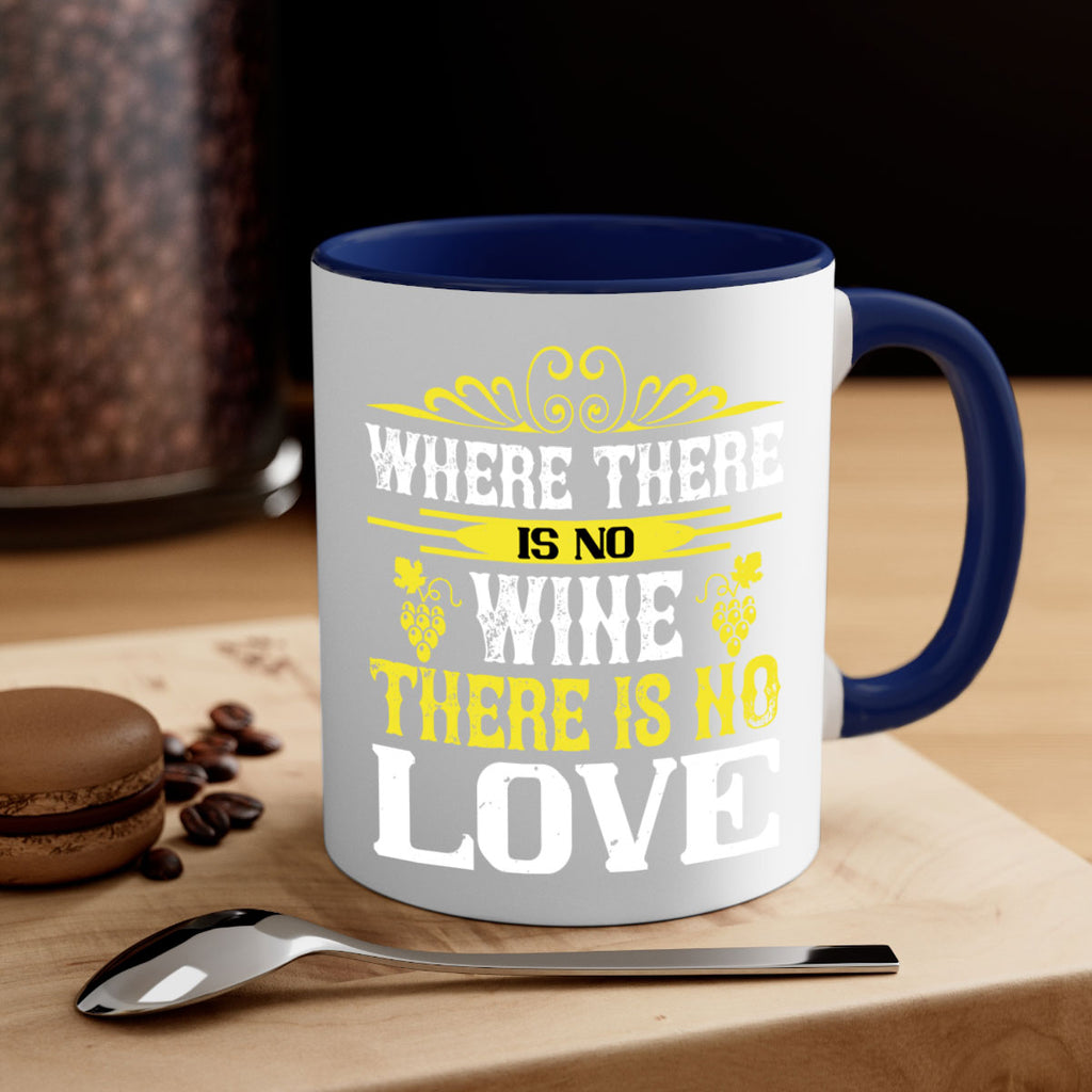 where there is no wine there is no love 8#- wine-Mug / Coffee Cup