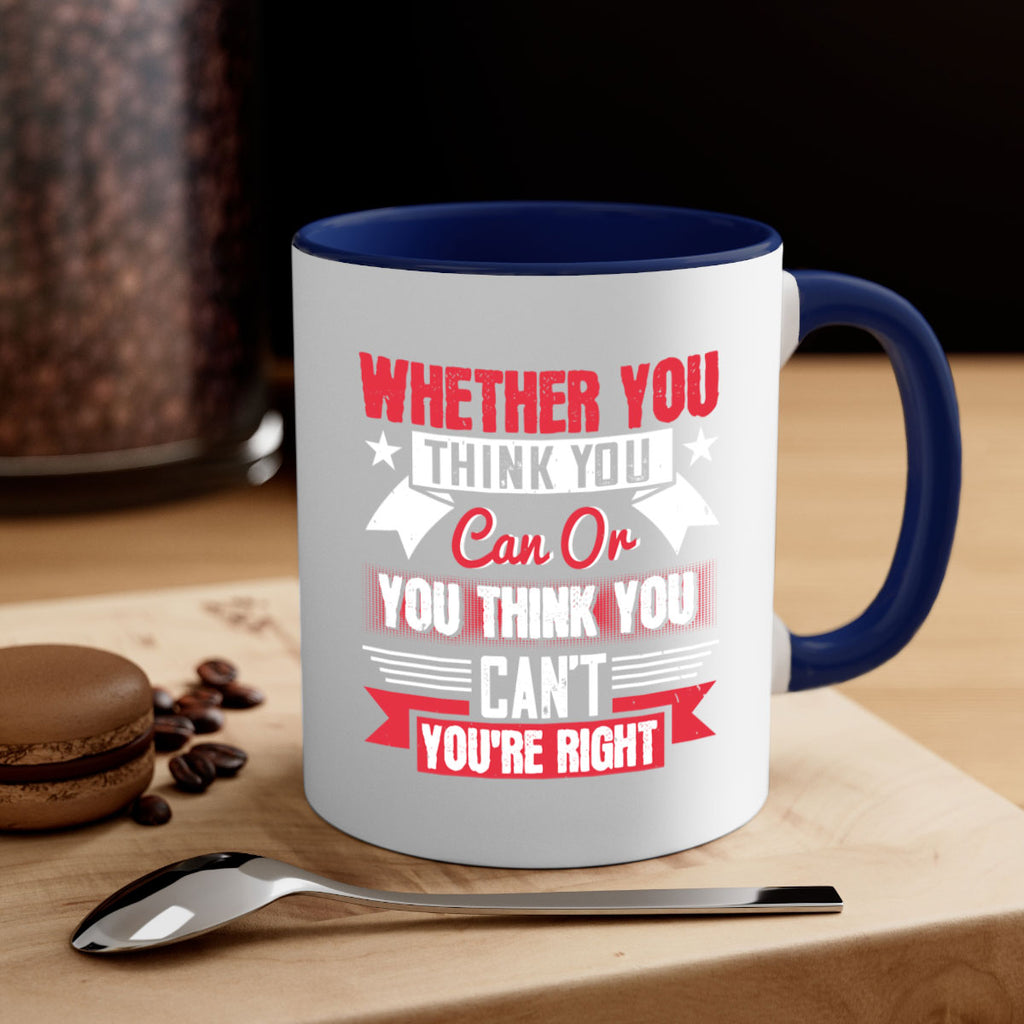 whether you think you can or you think you cant youre right Style 4#- motivation-Mug / Coffee Cup