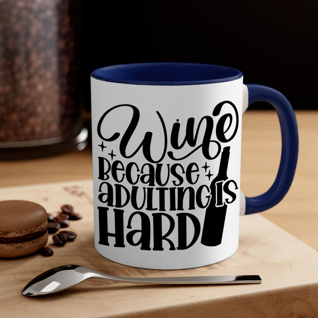 wine because adulting is hard 22#- wine-Mug / Coffee Cup