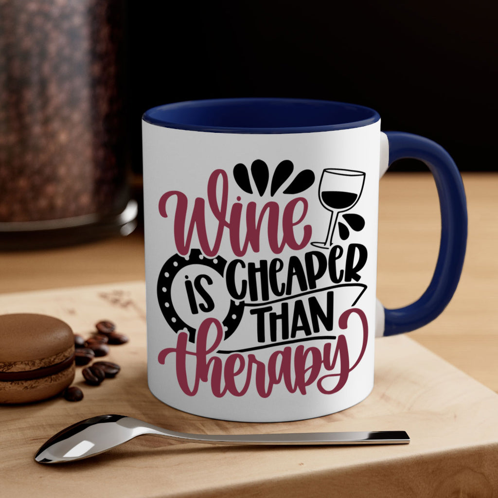 wine is cheaper than therapy 21#- wine-Mug / Coffee Cup