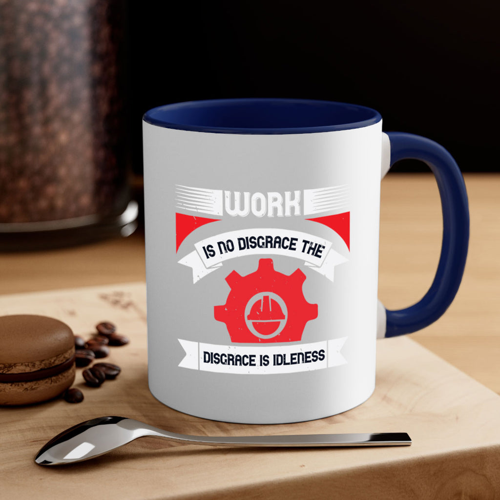 work is no disgrace the disgrace is idleness 5#- labor day-Mug / Coffee Cup