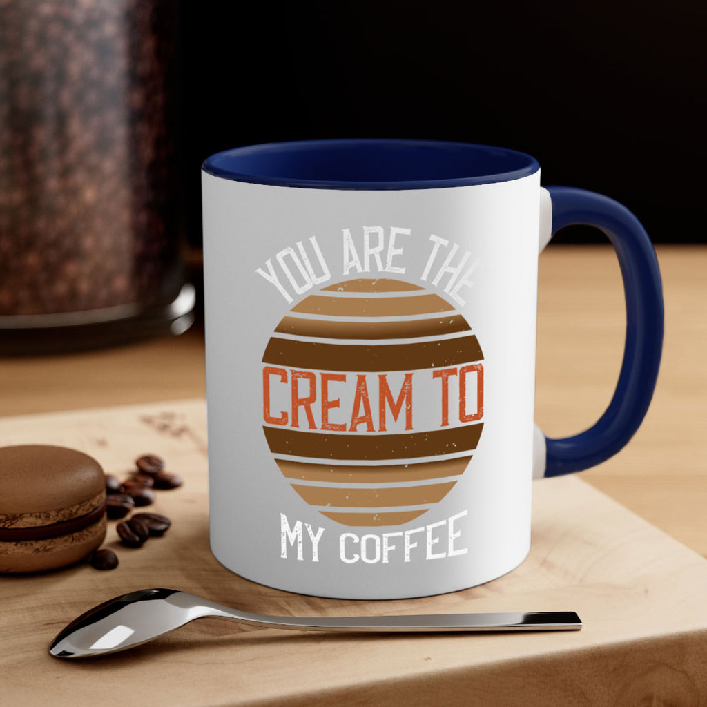 you are the cream to my coffee 228#- coffee-Mug / Coffee Cup