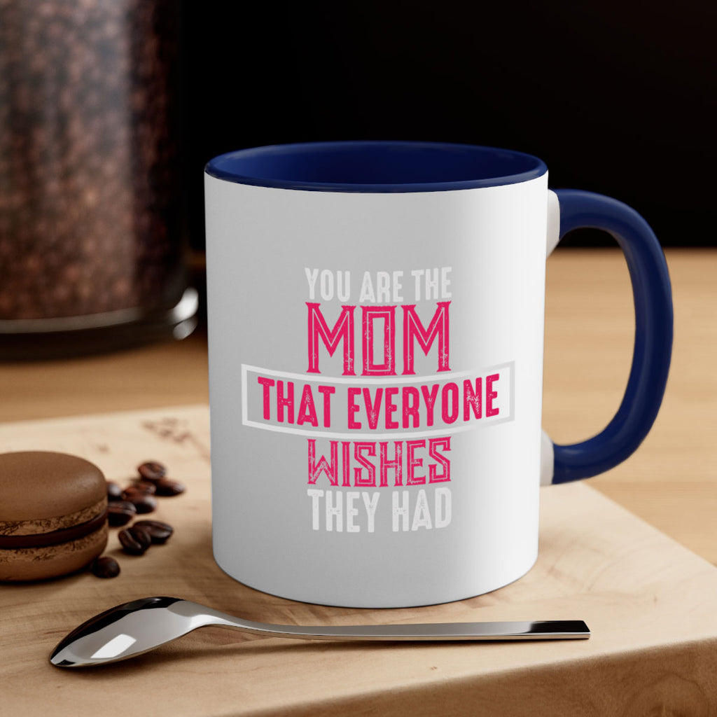 you are the mom that everyone wishes they had 4#- mom-Mug / Coffee Cup