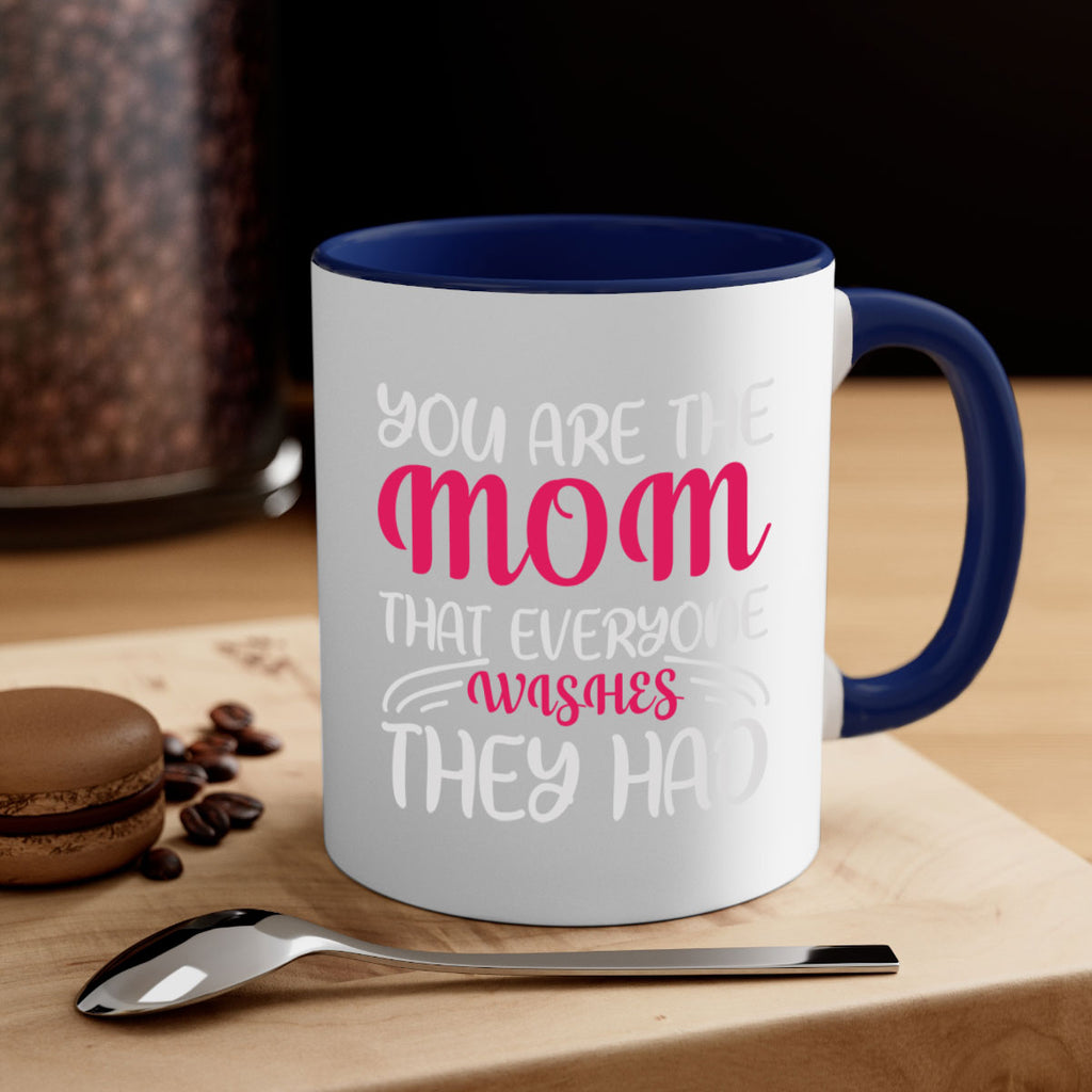 you are the mom that everyone wishes they had 5#- mom-Mug / Coffee Cup