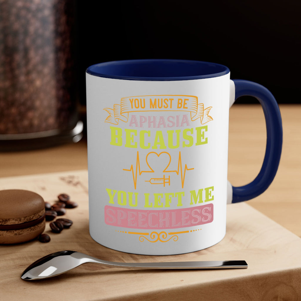 you must be aphasia because you left me speechless Style 7#- medical-Mug / Coffee Cup