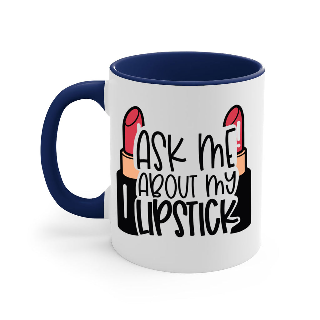 Ask Me About My Lipstick Style 141#- makeup-Mug / Coffee Cup