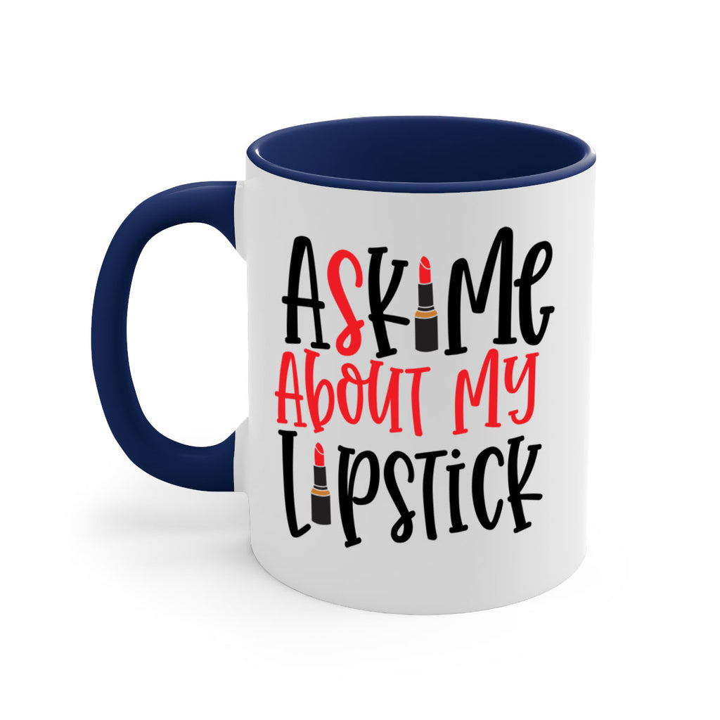 Ask Me About My Lipstick Style 253#- makeup-Mug / Coffee Cup