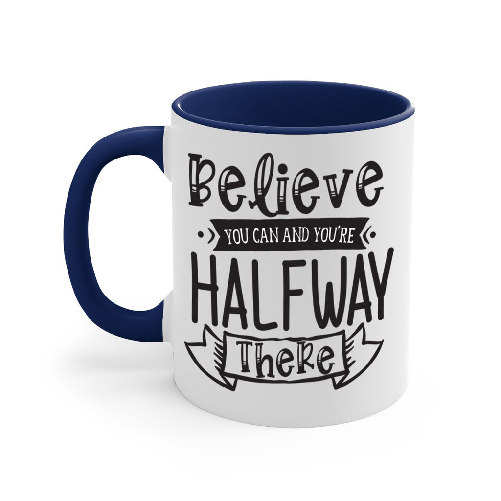 Believe You Can And Yo’re Halfway There Style 136#- motivation-Mug / Coffee Cup