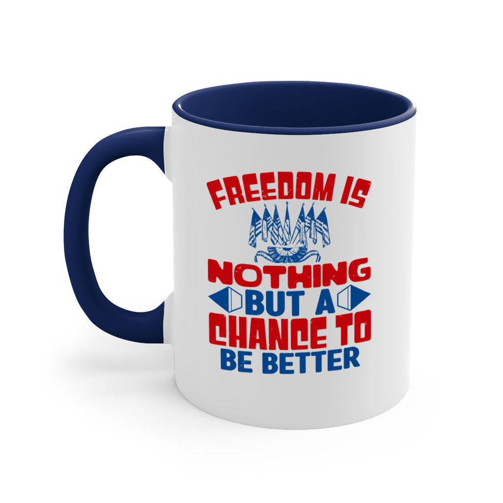 Freedom is nothing Style 6#- 4th Of July-Mug / Coffee Cup