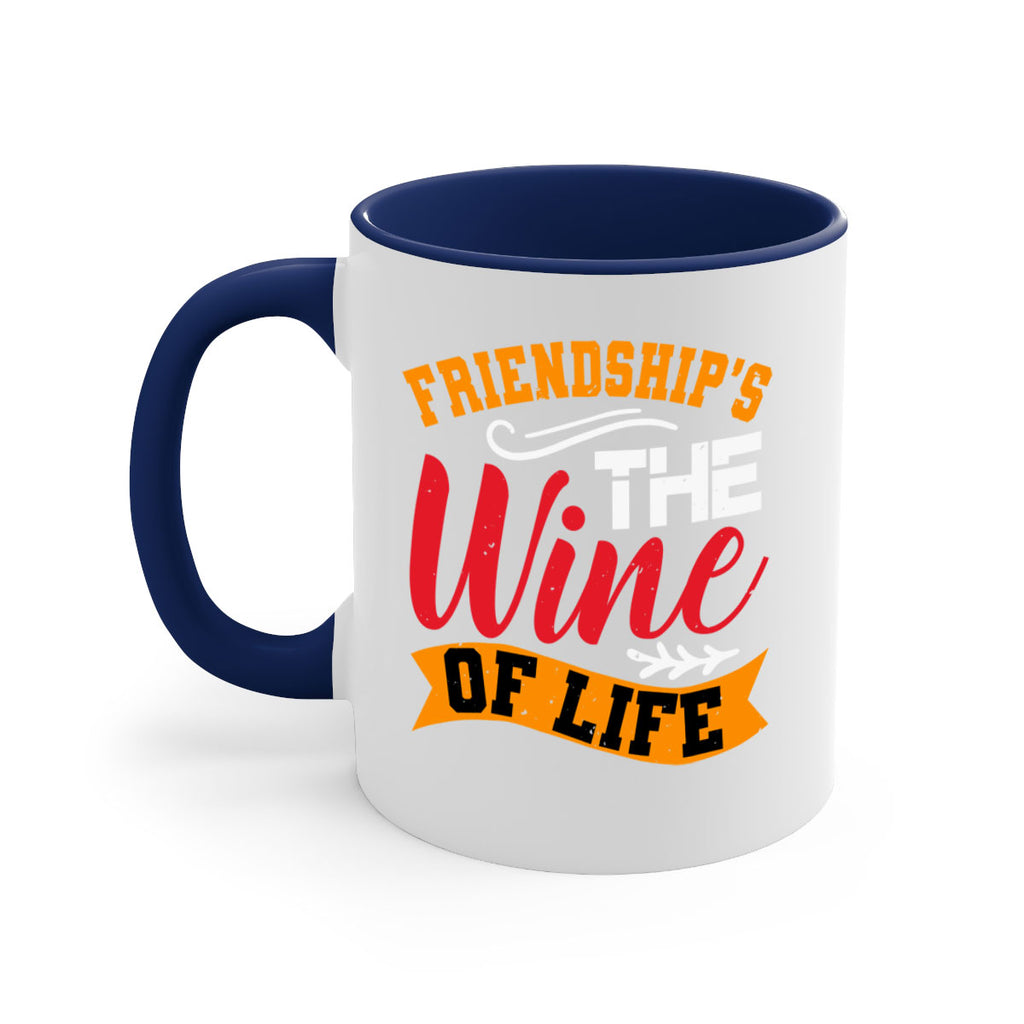 Friendship’s the wine of life Style 102#- best friend-Mug / Coffee Cup