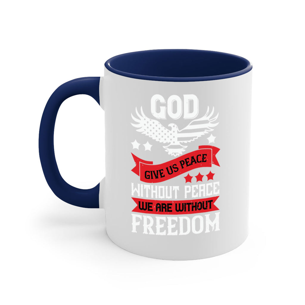 God give us peace without peace we are without freedom Style 95#- 4th Of July-Mug / Coffee Cup