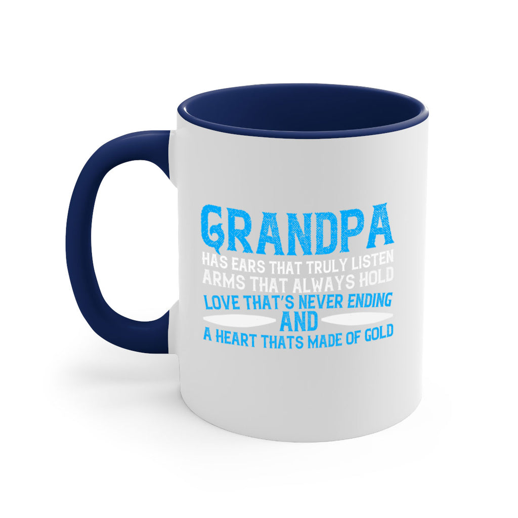 Grandpa has ears that truly listen arms that always hold 121#- grandpa-Mug / Coffee Cup