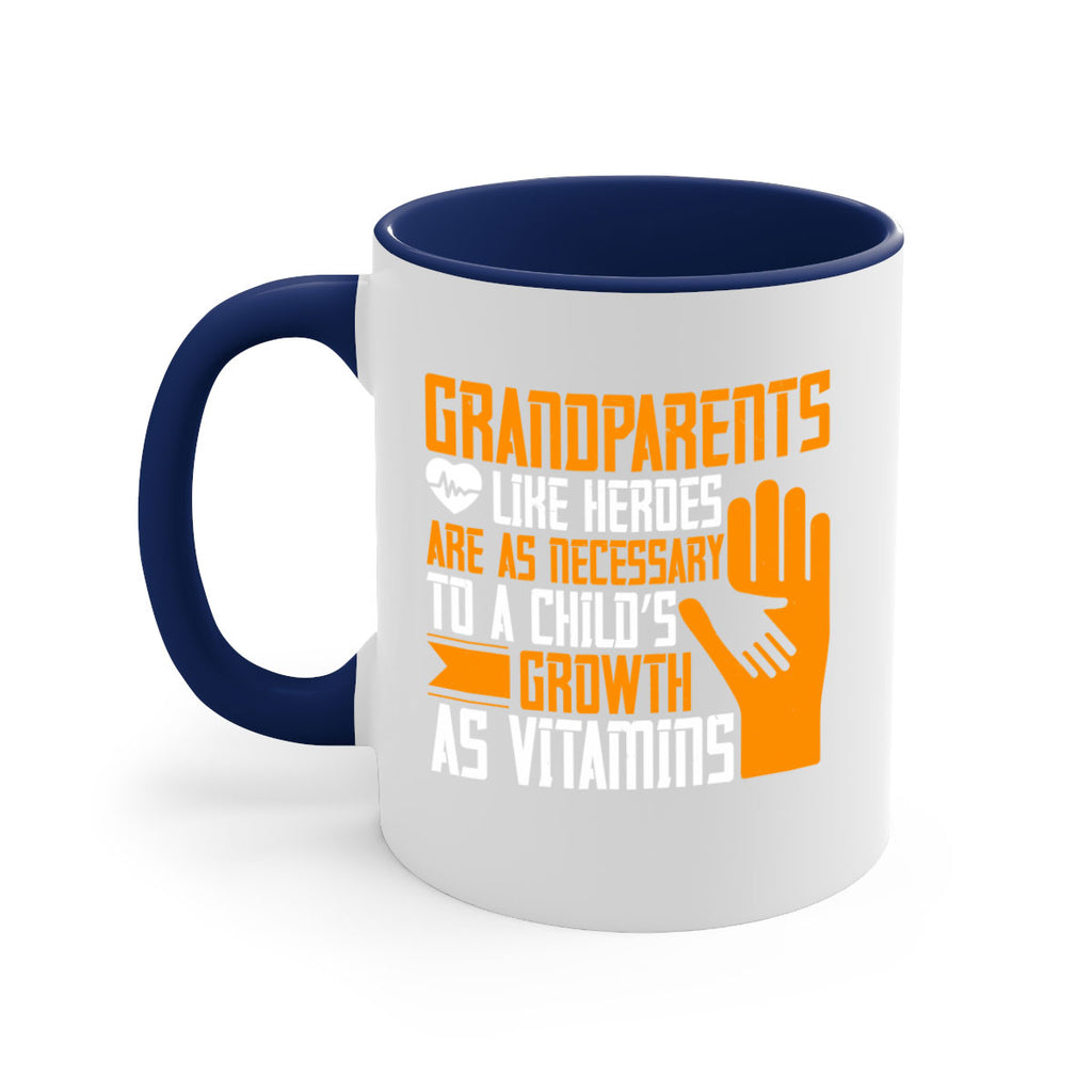 Grandparents like heroes are as necessary to a child’s growth as vitamins 74#- grandma-Mug / Coffee Cup