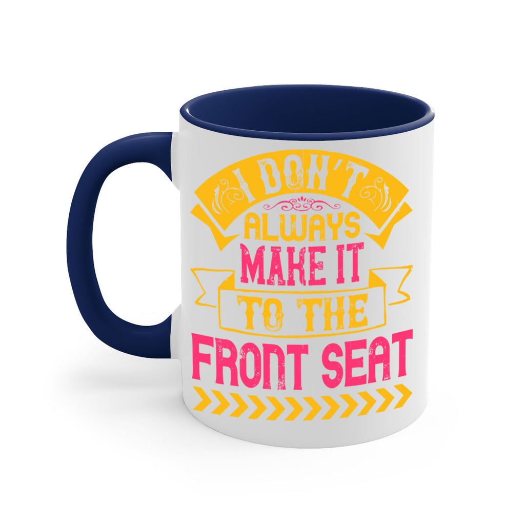 I Don’t Always Make It To The Front Seat Style 43#- Dog-Mug / Coffee Cup