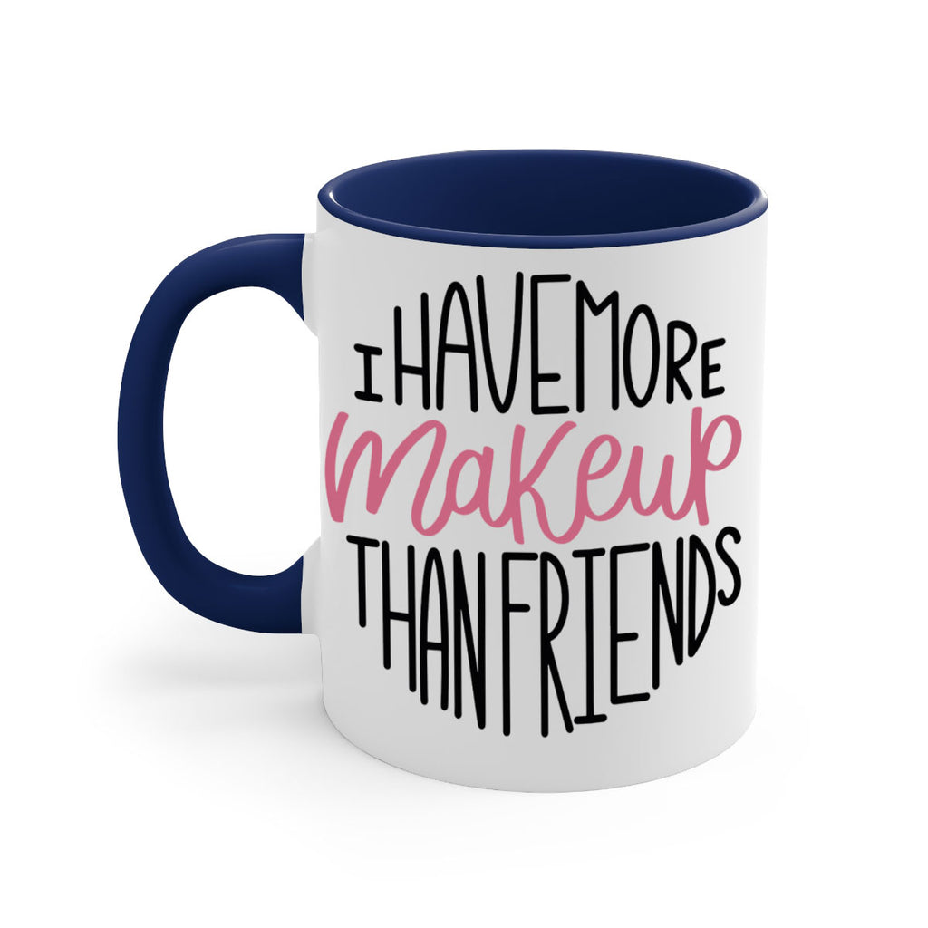 I Have More Makeup Than Friends Style 83#- makeup-Mug / Coffee Cup