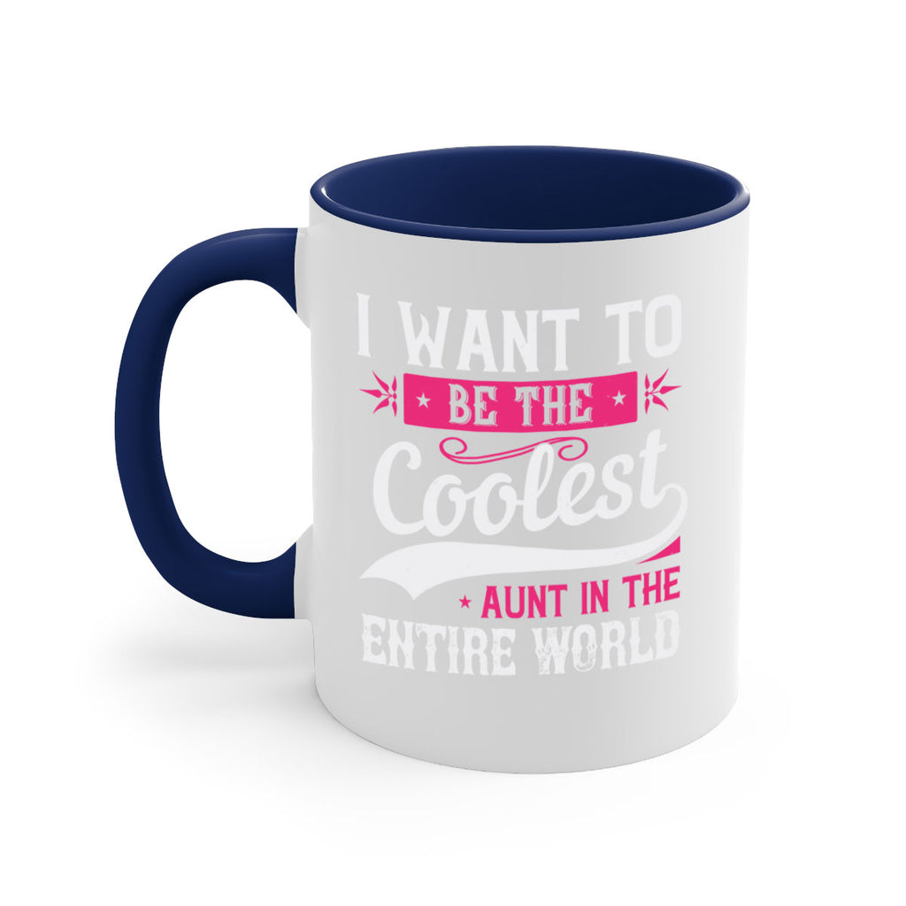 I want to be the coolest aunt in the entire world Style 46#- aunt-Mug / Coffee Cup