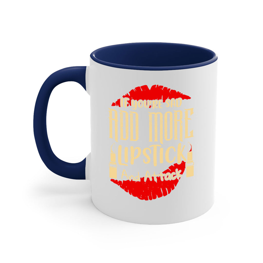 If youre sad add more lipstick and attack Style 203#- makeup-Mug / Coffee Cup