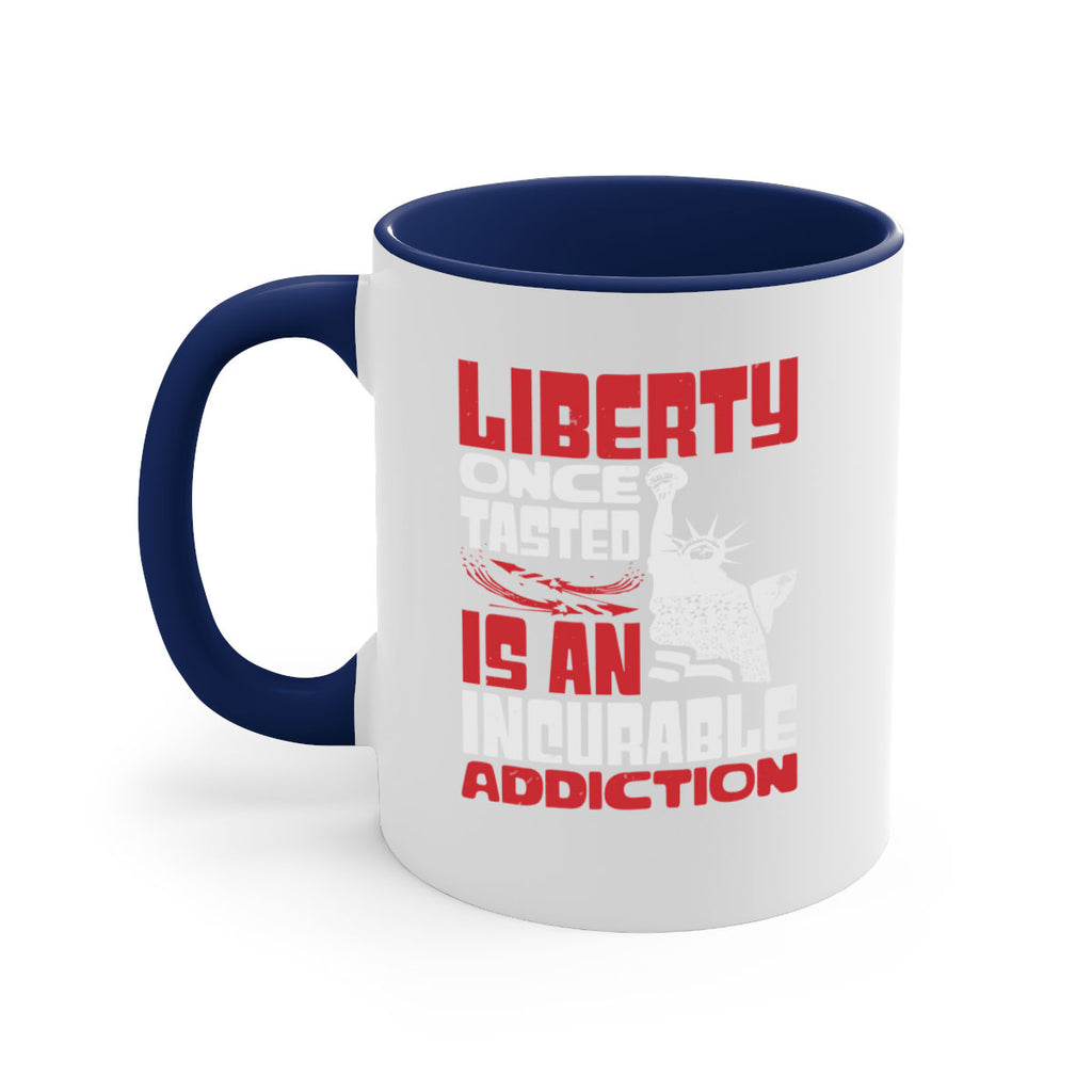 Liberty once tasted is an addiction Style 34#- 4th Of July-Mug / Coffee Cup