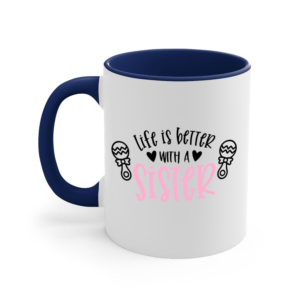 Life Is Better With A Sister Style 71#- baby2-Mug / Coffee Cup