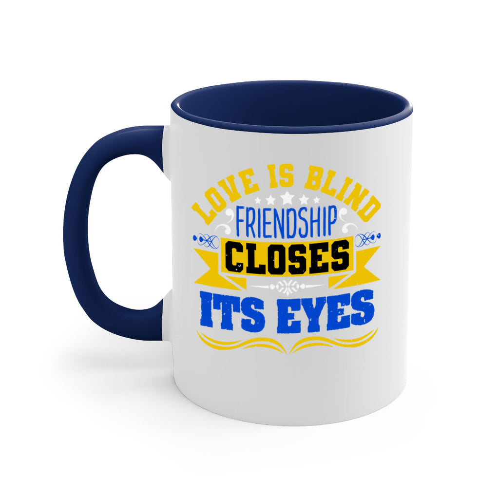 Love is blind friendship closes its eyes Style 86#- best friend-Mug / Coffee Cup