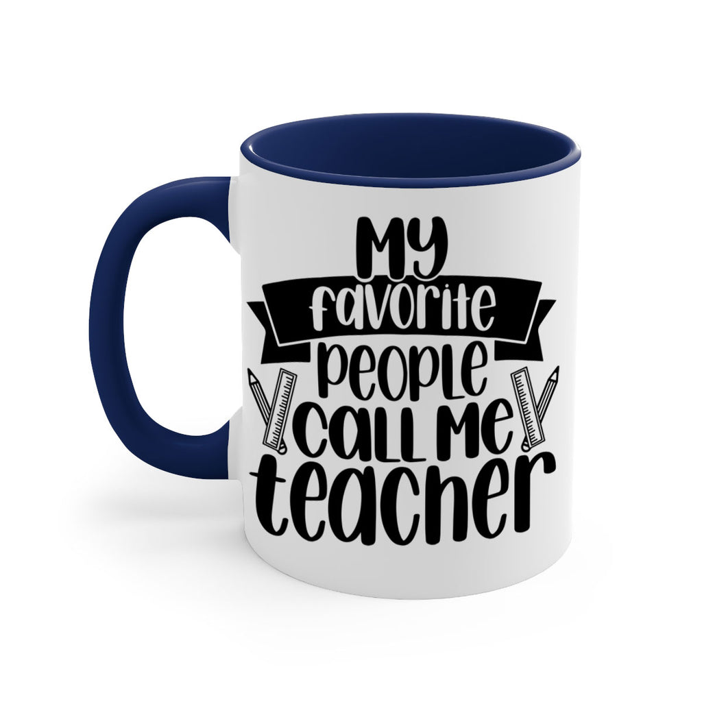 My Favorite People Call Me Style 65#- teacher-Mug / Coffee Cup