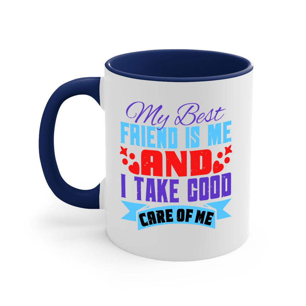 My best friend is me and I take good care of me Style 80#- best friend-Mug / Coffee Cup