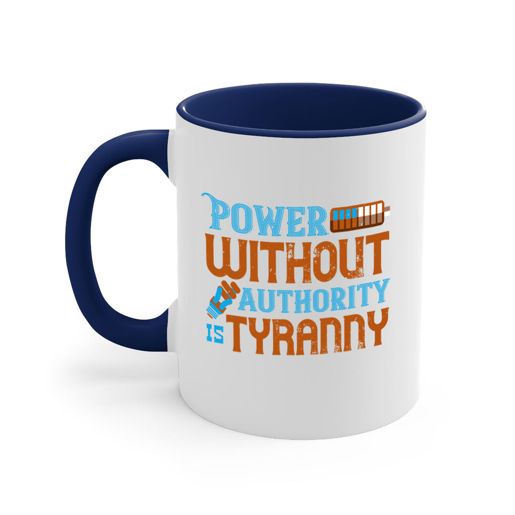 Power without authority is tyranny Style 15#- electrician-Mug / Coffee Cup