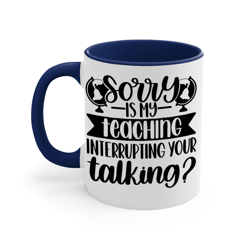 Sorry Is My Teaching Style 56#- teacher-Mug / Coffee Cup