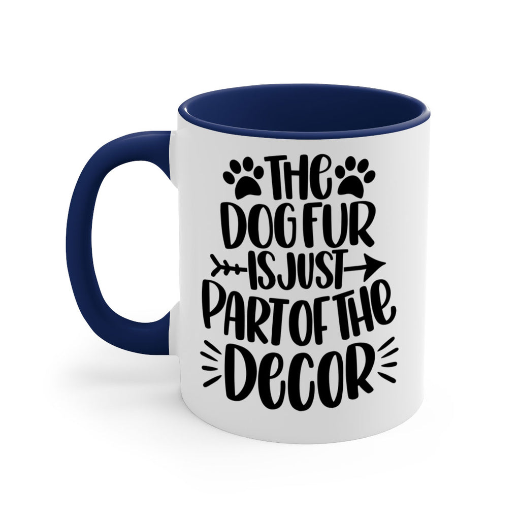 The Dog Fur Is Just Part Of The Decor Style 8#- Dog-Mug / Coffee Cup
