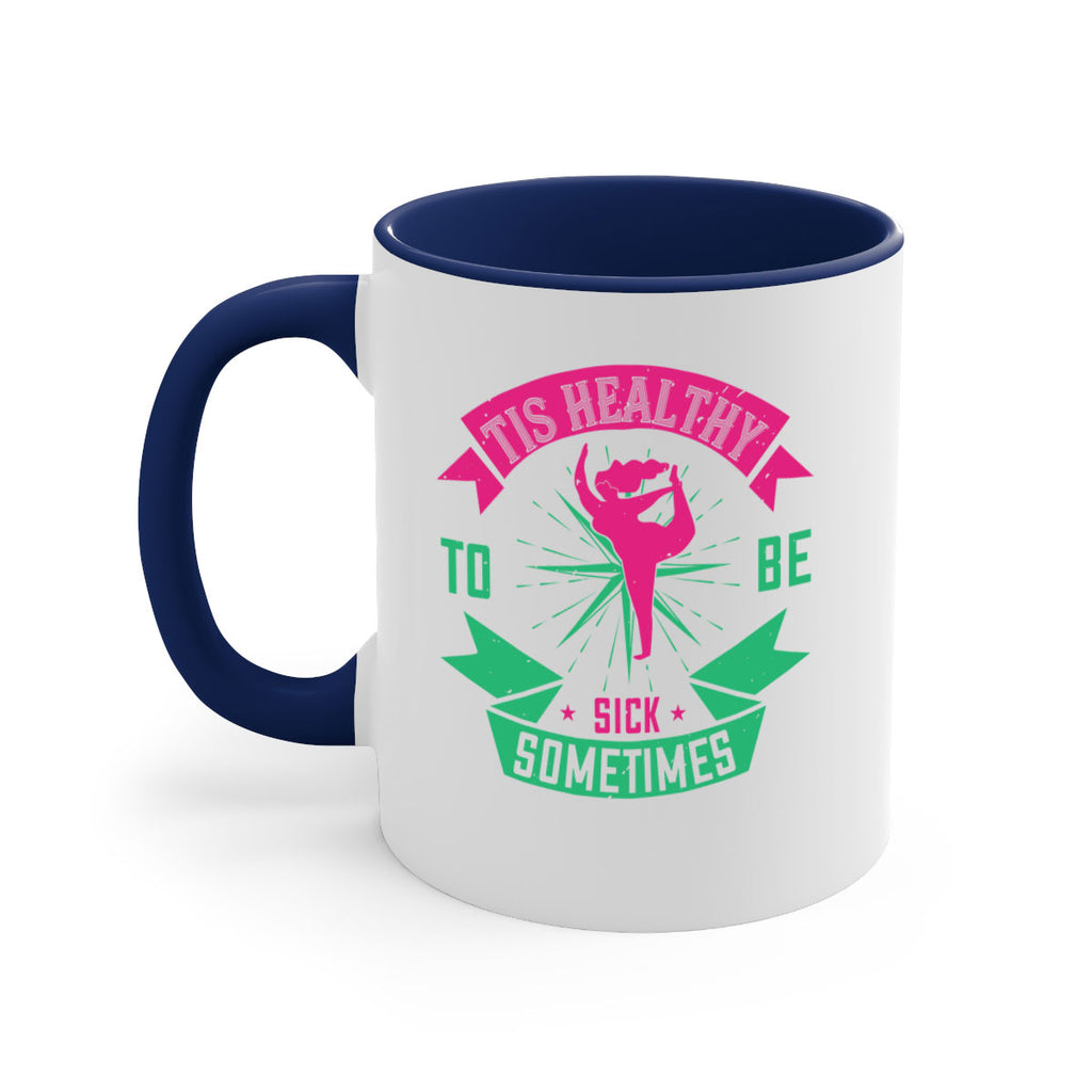 Tis healthy to be sick sometimes Style 11#- World Health-Mug / Coffee Cup