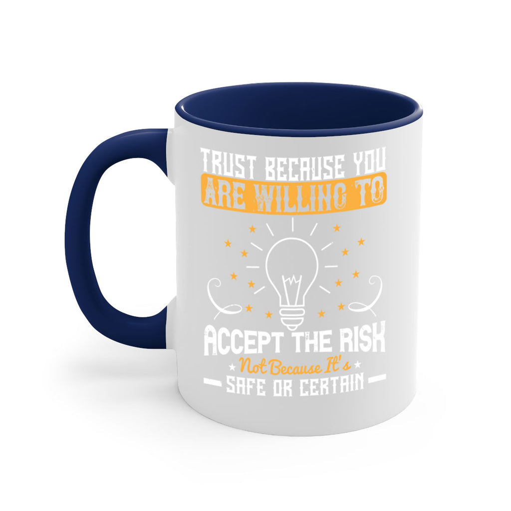 Trust because you are willing to accept the risk not because its safe or certain Style 8#- motivation-Mug / Coffee Cup