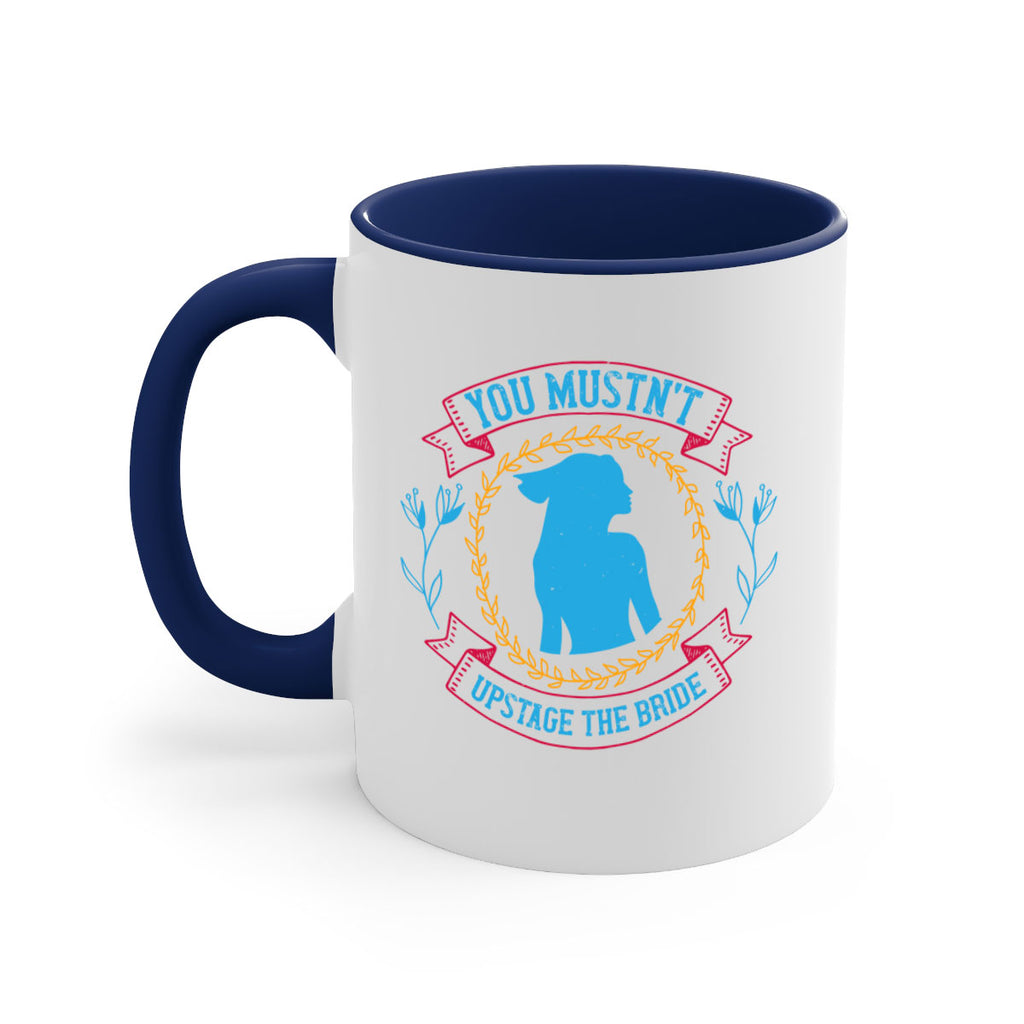 You mustnt upstage the bride  4#- bride-Mug / Coffee Cup