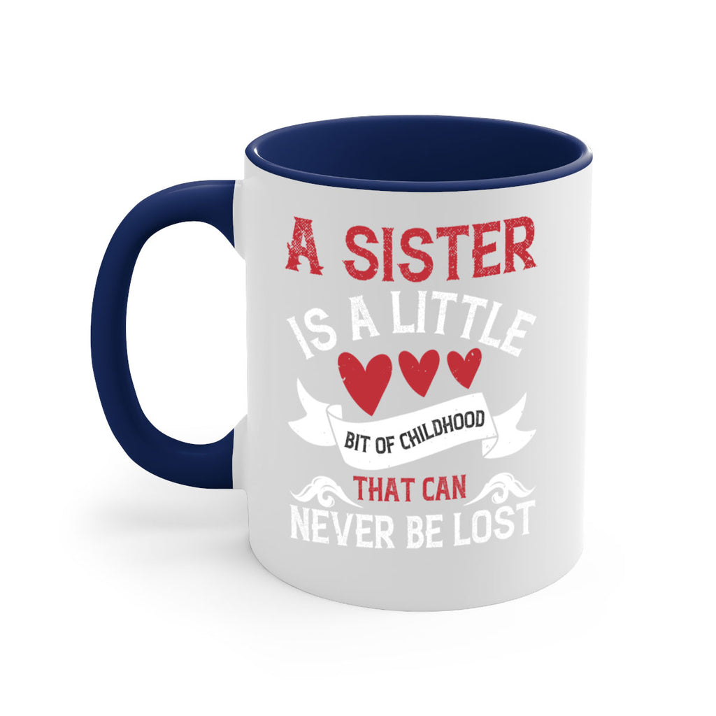 a sister is a little bit of childhood that can never be lost 46#- sister-Mug / Coffee Cup
