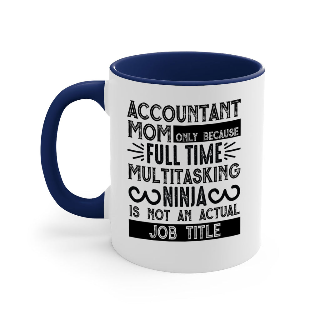 accountant mom only because full time multitasking ninja is not an actual job title 227#- mom-Mug / Coffee Cup