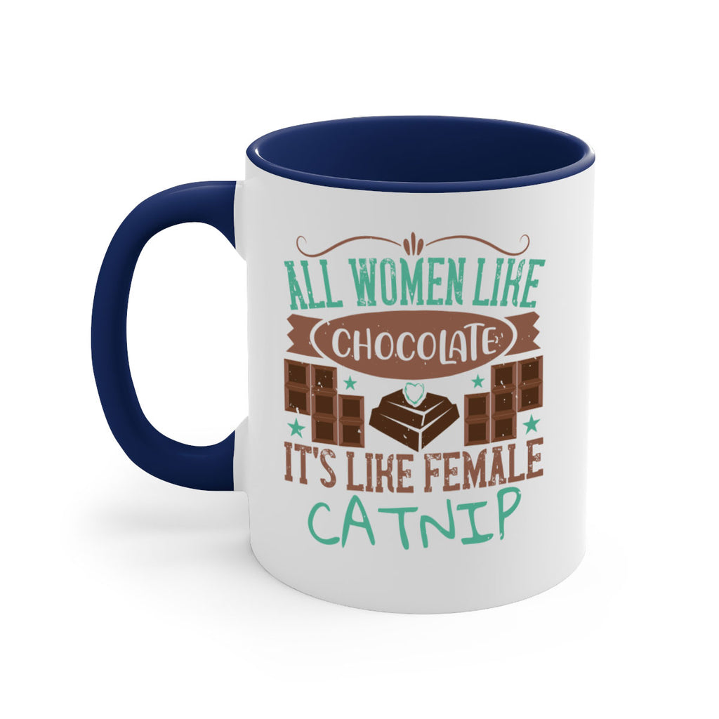 all women like chocolate its like female catnip 28#- chocolate-Mug / Coffee Cup